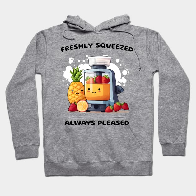 Fruit Juicer Freshly Squeezed Always Pleased Funny Health Novelty Hoodie by DrystalDesigns